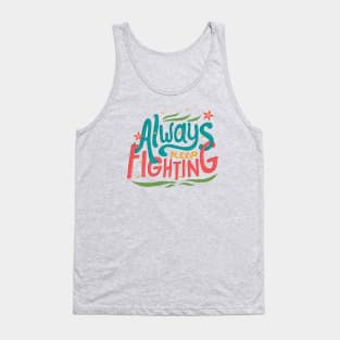 Always Keep Fighting Tank Top